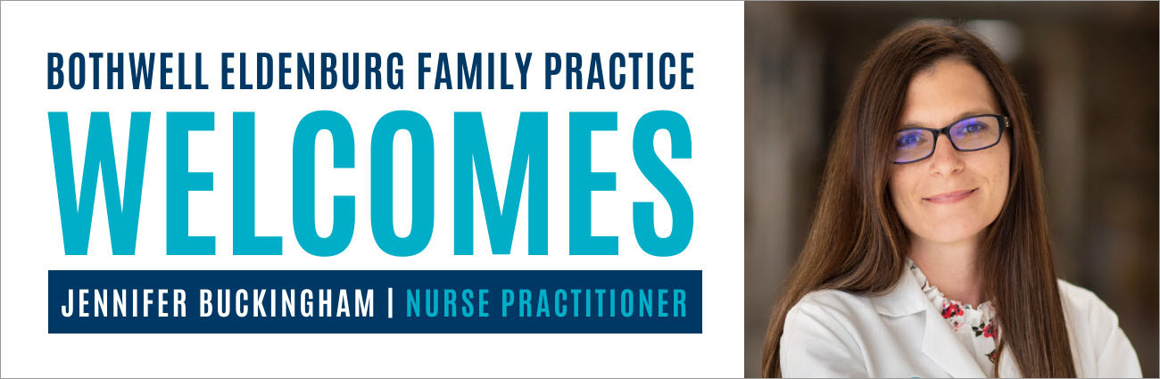 Bothwell Eldenburg Family Practice Welcomes Jennifer Buckingham, Nurse Practitioner