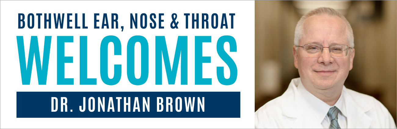 Bothwell Ear, Nose and Throat welcomes Dr. Jonathan Brown